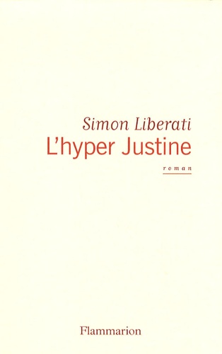 Simon Liberati - L'hyper Justine.