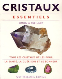 Simon Lilly et Sue Lilly - Cristaux essentiels.