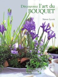 Simon Lycett - Decouvrez L'Art Du Bouquet.