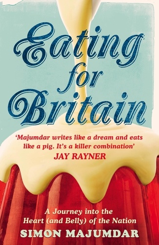 Simon Majumdar - Eating for Britain.