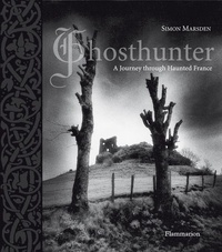 Simon Mardsen - Ghosthunter - A Journey through Haunted France, édition en langue anglaise.
