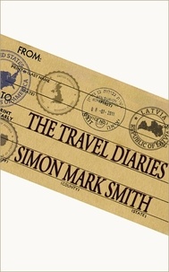  Simon Mark Smith - The Travel Diaries - Simon's Diary.