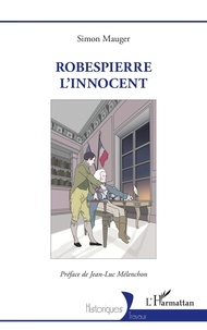 Simon Mauger - Robespierre l'innocent.