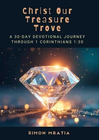 Christ Our Treasure Trove: A 30-Day Devotional Journey Through 1 Corinthians 1-30