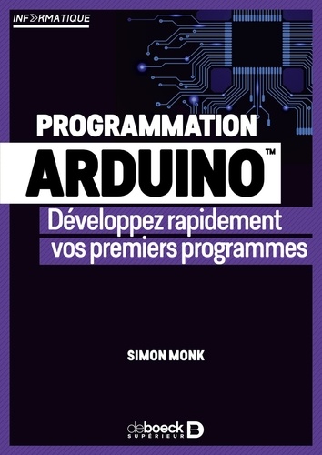 Programmation Arduino. Développez rapidement vos premiers programmes