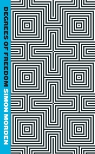 Simon Morden - Degrees Of Freedom - Metrozone Book 3.
