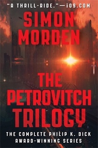 Simon Morden - The Petrovitch Trilogy - An omnibus edition.