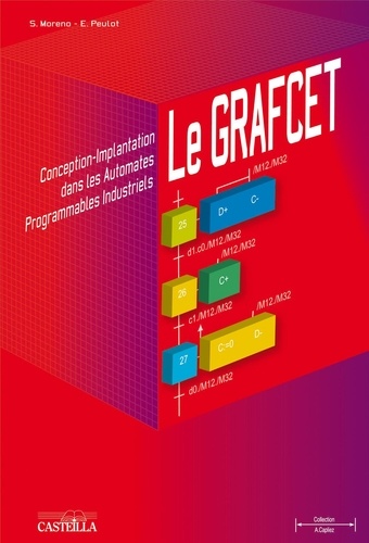 Simon Moreno et Edmond Peulot - Le GRAFCET - Conception-Implantation dans les automates programmables industriels.