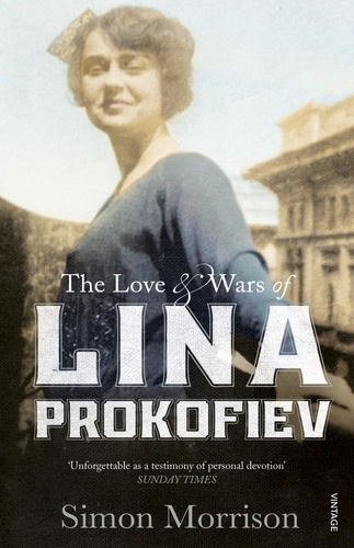 Simon Morrison - The Love and Wars of Lina Prokofiev - The Story of Lina and Serge Prokofiev.