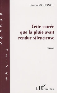 Cette soirée que la pluie avait rendue silencieuse