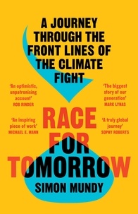 Simon Mundy - Race for Tomorrow - Survival, Innovation and Profit on the Front Lines of the Climate Crisis.