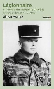 Simon Murray - Légionnaire - Un Anglais dans la guerre d'Algérie.