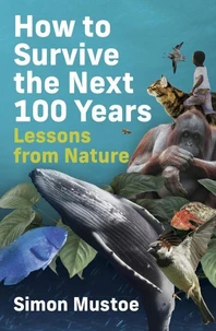 How to Survive the Next 100 Years: Lessons from Nature