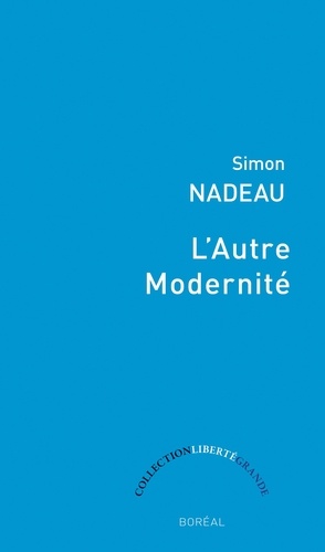 Simon Nadeau - L’Autre Modernité.