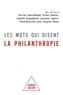Simon-nahum  Perrine - Les mots qui disent la philanthropie.