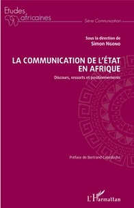 Livre en ligne à téléchargement gratuit La communication de l'Etat en Afrique  - Discours, ressorts et positionnements PDF MOBI in French 9782140140655