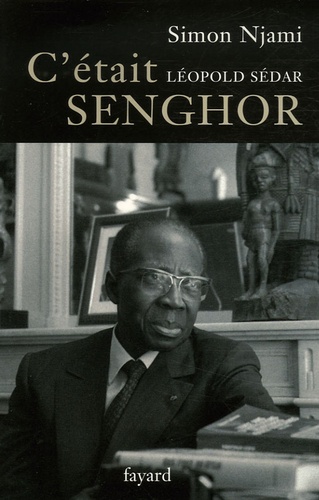 Simon Njami - C'était Senghor.