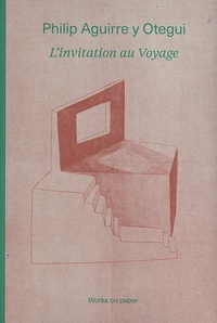 Simon Njami - Philip Aguirre y Otegui - L'invitation au voyage - Works on paper, édition français-anglais-néerlandais-espagnol.