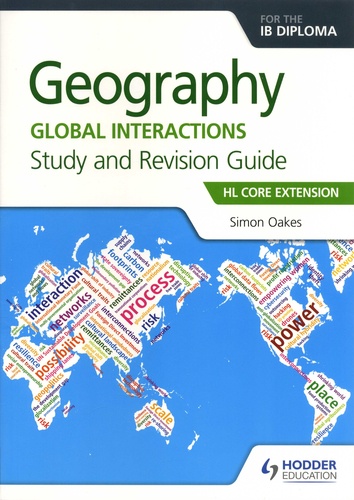 Geography for the IB Diploma. Global Interactions. Study and Revision Guide. HL Core Extension
