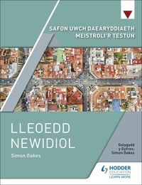 Simon Oakes - Safon Uwch Daearyddiaeth Meistroli'r Testun: Lleoedd Newidiol.