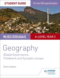 Simon Oakes - WJEC/Eduqas A-level Geography Student Guide 5: Global Governance: Change and challenges; 21st century challenges.