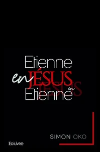étienne en jésus, jésus en étienne