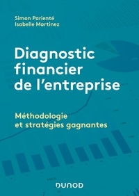 Simon Parienté et Isabelle Martinez - Diagnostic financier de l'entreprise - Méthodologie et stratégies gagnantes.