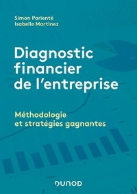 Simon Parienté et Isabelle Martinez - Diagnostic financier de l'entreprise - Méthodologie et stratégies gagnantes.