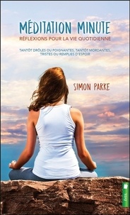 Simon Parke - Méditation minute - Réflexions pour la vie quotidienne.