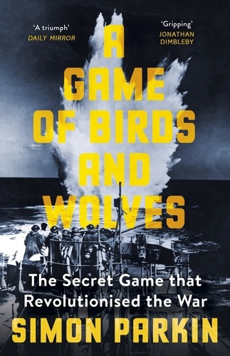 A Game of Birds and Wolves. The Secret Game that Revolutionised the War