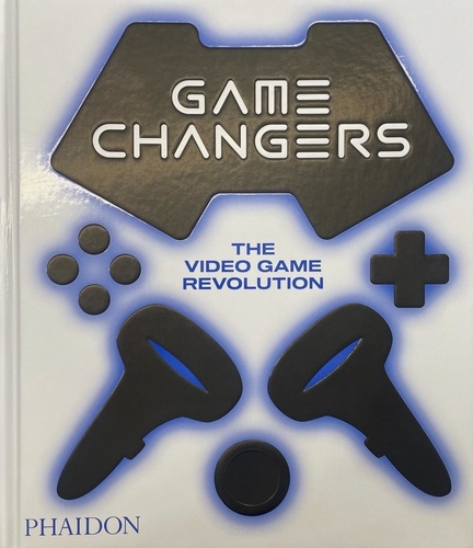 Simon Parkin et India Block - Game Changers - The video game revolution.