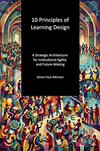 10 Principles of Learning Design: a strategic architecture for institutional agility and future-making