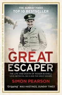 Simon Pearson - The Great Escaper - The Life and Death of Roger Bushell.