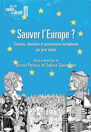 Simon Persico et Sabine Saurugger - Sauver l'Europe ? - Les citoyens, les élections et la gouvernance européenne.
