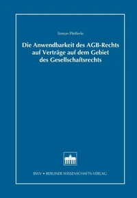 Die Anwendbarkeit des AGB-Rechts auf Verträge auf dem Gebiet des Gesellschaftsrechts