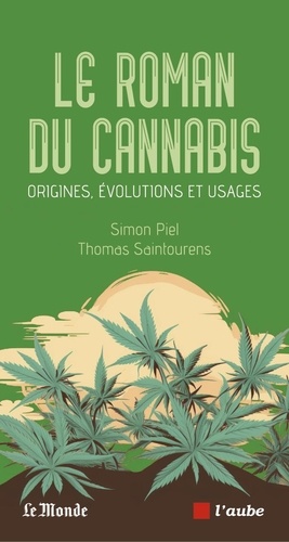 Le roman du cannabis. Origines, évolutions et usages