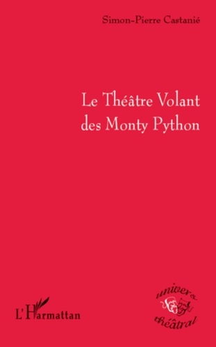 Simon-Pierre Castanié - Le Théâtre Volant des Monty Python.