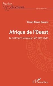 Simon-Pierre Ekanza - Afrique de l'Ouest - Le millénaire formateur, VIIe-XVIe siècle.