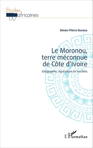 Le Moronou, terre méconnue de Côte d'Ivoire. Géographie, agriculture et sociétés