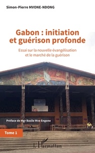 Sennaestube.ch Gabon : initiation et guérison profonde - Tome 1, Essai sur la nouvelle évangélisation et le marché de la guérison Image