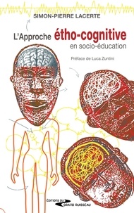 Simon-Pierre Lacerte et Luca Zuntini - L'approche étho-cognitive en psycho-éducation - Un ouvrage de référence.