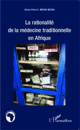 Simon-Pierre Mvone Ndong - La rationalité de la médecine traditionnelle en Afrique.