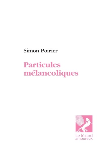 Simon Poirier - Particules melancoliques.