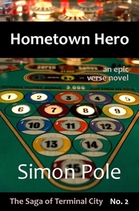  Simon Pole - Hometown Hero: An Epic Verse Novel (Saga No. 2) - The Saga of Terminal City, #2.