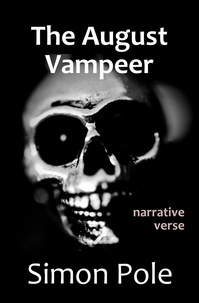 Simon Pole - The August Vampeer: Narrative Verse.