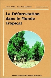 Simon Pomel et Jean-Noël Salomon - La déforestation dans le monde tropical.