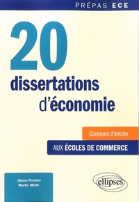 Simon Porcher et Martin Merle - 20 dissertations d'économie - Méthode et sujets corrigés, spécial concours ECE.