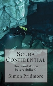  Simon Pridmore - Scuba Confidential - Hoe word ik een betere duiker - De Scubaserie, #2.