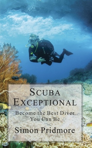  Simon Pridmore - Scuba Exceptional - Become the Best Diver You Can Be - The Scuba Series, #3.