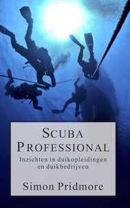  Simon Pridmore - Scuba Professional - Inzichten in duikopleidingen en duikbedrijven - De Scubaserie, #4.